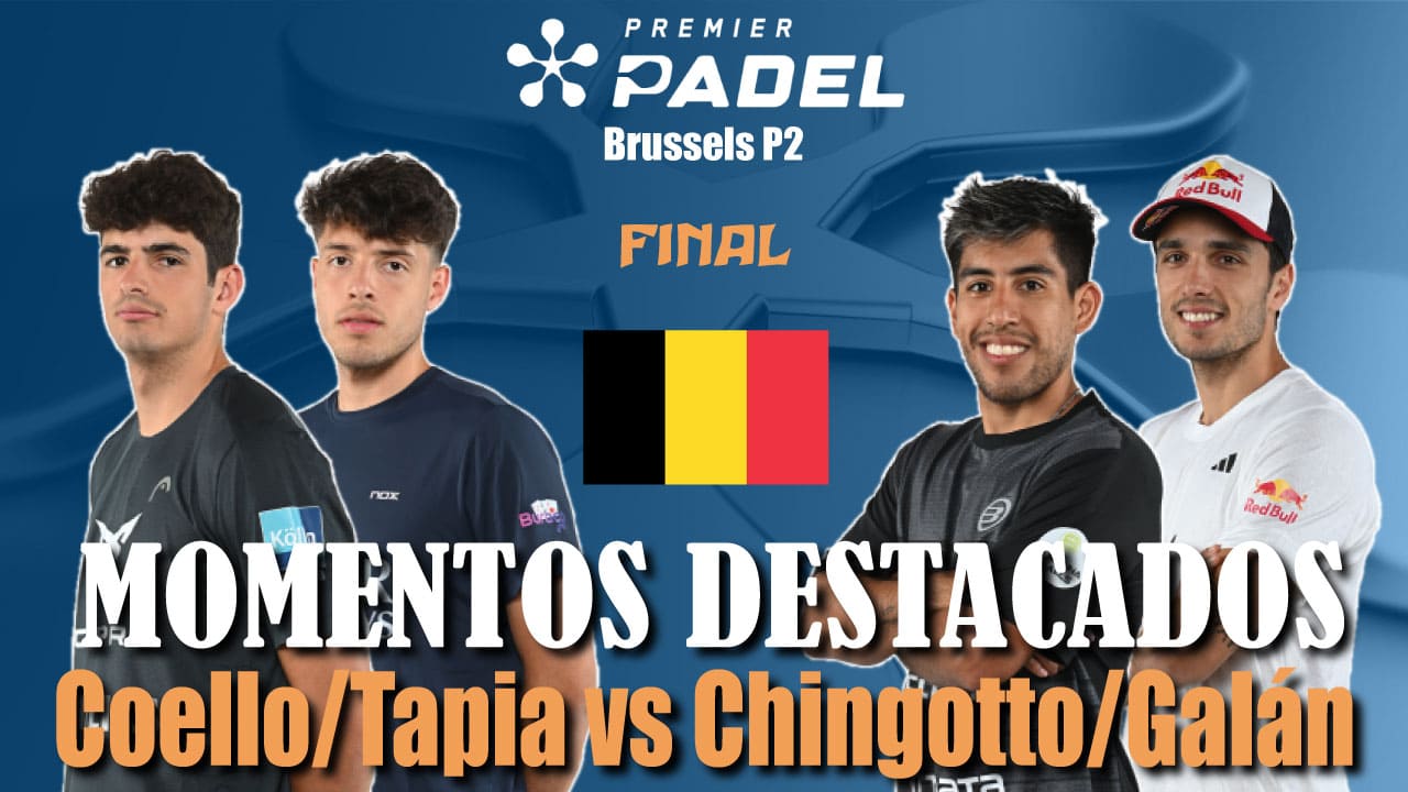 Coello/Tapia vs Chingotto/Galán (Premier Padel Brussels P2 2024 Final Masculina)