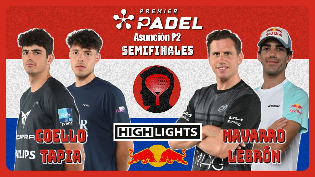 Coello/Tapia vs Navarro/Lebrón (Premier Padel Asuncion P2 2024 Semifinal 2)