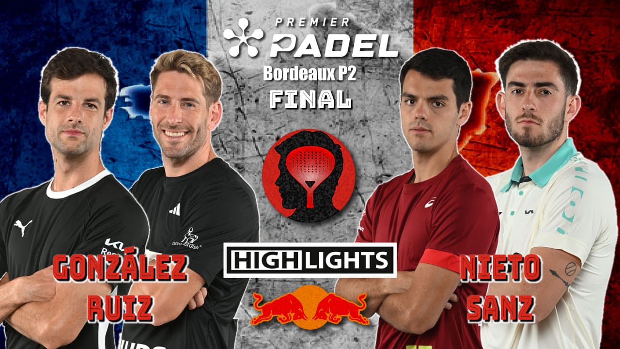 González/Ruiz vs Nieto Sanz (Premier Padel Bordeaux P2 2024 Final)