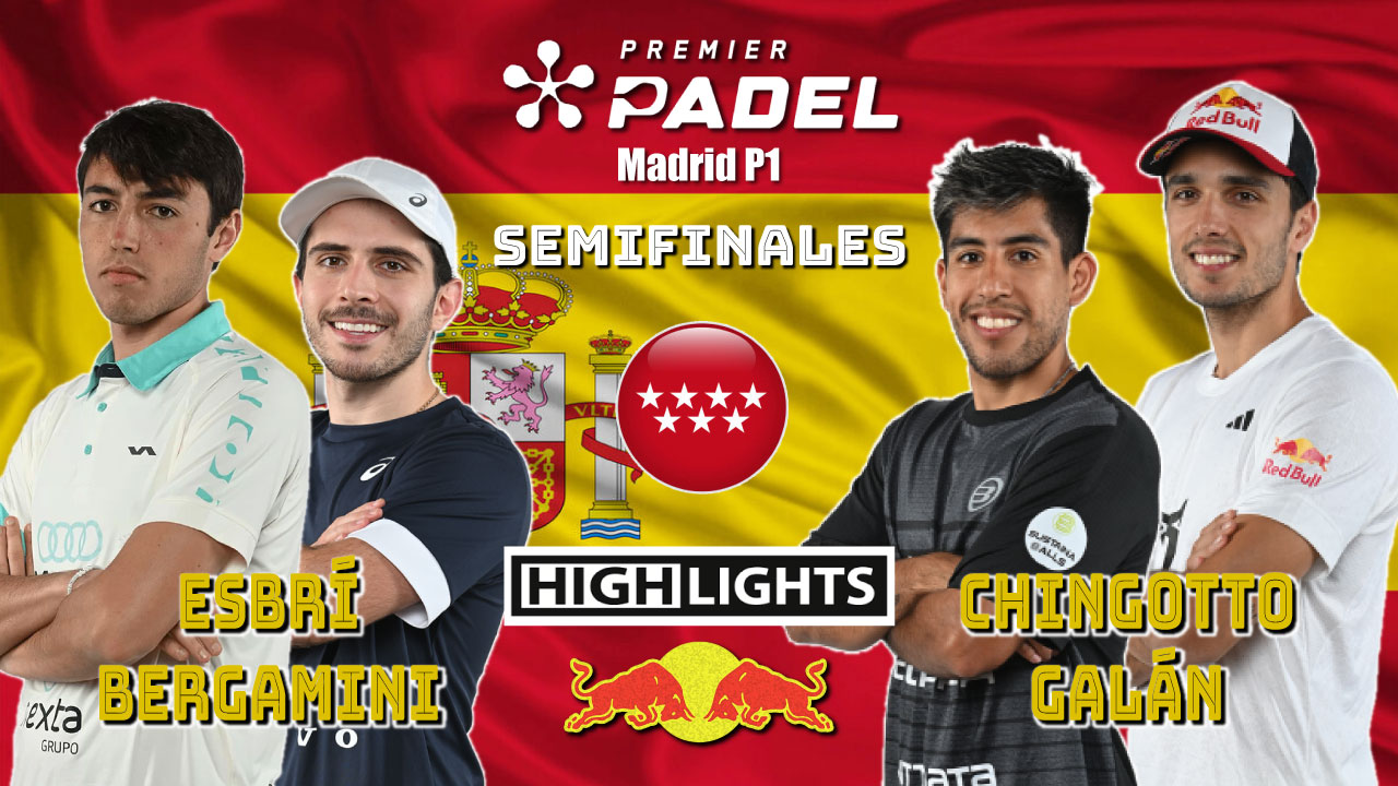 Esbrí/Bergamini vs Chingotto/Galán (Premier Padel Madrid P1 2024 Semifinal 2)