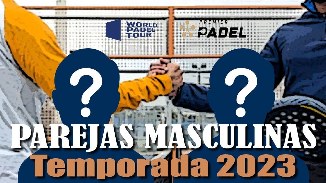 Parejas Masculinas de WPT y Premier Padel 2023