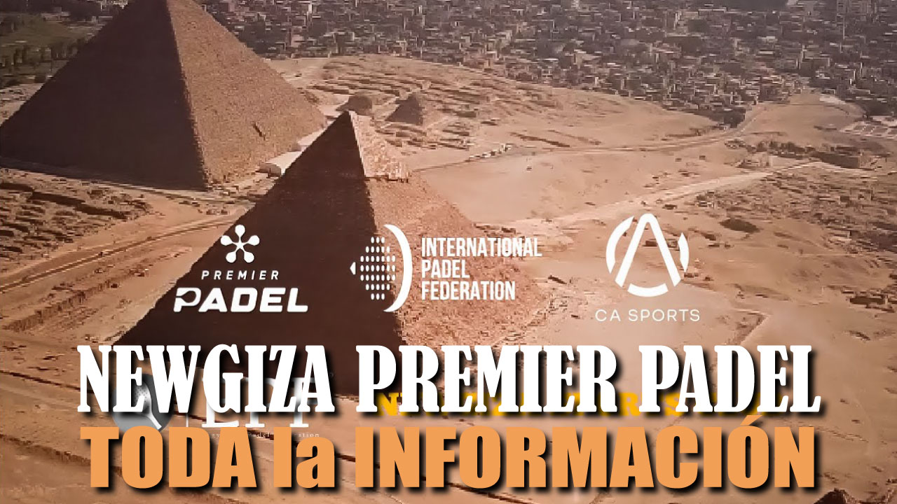 Newgiza Premier Padel P1 2022: Datos, Resultados y Situaciones Destacadas