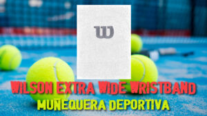 Wilson Extra Wide Wristband | Muñequera de Pádel/Tenis