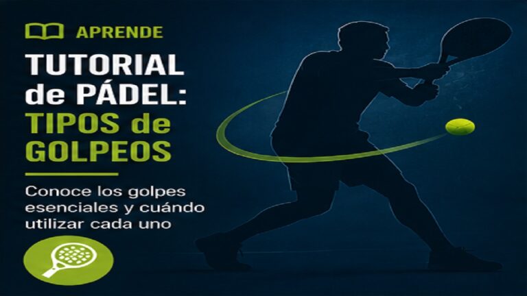 Golpes de Pádel: Tipos, Características y Cuándo Utilizar Cada Uno