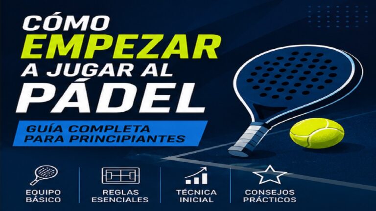 Cómo Empezar a Jugar al Pádel: Guía Completa para Principiantes