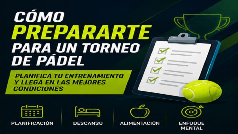 Cómo Prepararte para un Torneo de Pádel: Planifica tu Entrenamiento y Llega en las Mejores Condiciones