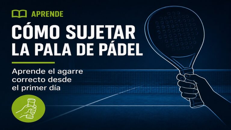 Cómo Sujetar la Pala de Pádel: Aprende el Agarre Correcto desde el Primer Día
