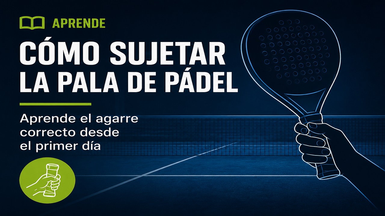 Cómo Sujetar la Pala de Pádel: Aprende el Agarre Correcto desde el Primer Día