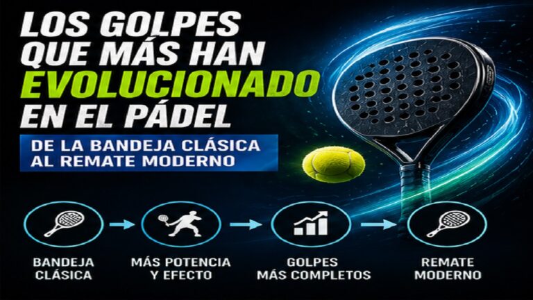 Los Golpes que Más Han Evolucionado en el Pádel: De la Bandeja Clásica al Remate Moderno